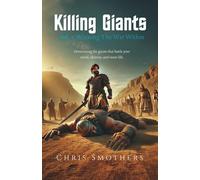 Killing Giants Volume 1 - Winning the War Within: Overcoming the Giants that Battle Your Mind, Identity, and Inner Life