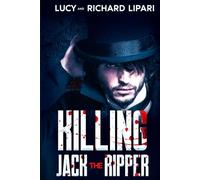 KILLING JACK THE RIPPER: SUSPENSEFUL AND GRIPPING NARRATIVE OF A VICTORIAN ERA SERIAL KILLER INSPIRED BY TRUE EVENTS