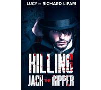 KILLING JACK THE RIPPER: SUSPENSEFUL AND GRIPPING NARRATIVE OF A VICTORIAN ERA SERIAL KILLER INSPIRED BY TRUE EVENTS