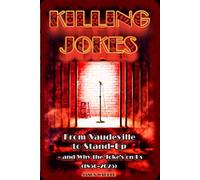 Killing Jokes: From Vaudeville to Stand-Up - and Why the Joke’s on Us (1850-2025) (The Myths and the Machine)