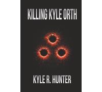 Killing Kyle Orth: The Death of a Criminal & Life of a New Man