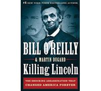 Killing Lincoln: The Shocking Assassination That Changed America (Bill O'Reilly's Killing)