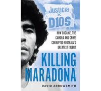 Killing Maradona: How cocaine, the Camorra, cartels and crime corrupted football's greatest talent
