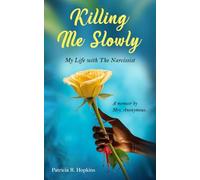 Killing Me Slowly: My Life with the Narcissist. A Memoir by Mrs. Anonymous