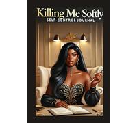 Killing Me Softly Self Control Journal