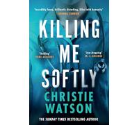 Killing Me Softly: The gripping new novel from the No. 1 Sunday Times bestselling author