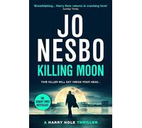 Killing Moon: The NEW #1 Sunday Times bestselling thriller: 19 (Harry Hole, 13)