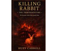 Killing Rabbit - The Thirteenth Fire: He Became What They Made Him: 2