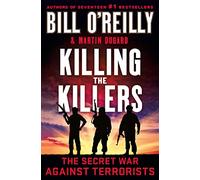 Killing the Killers: The Secret War Against Terrorists (Bill O'Reilly's Killing Series)