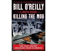 Killing the Mob: The Fight Against Organized Crime in America (Bill O'Reilly's Killing)