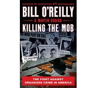 Killing the Mob: The Fight Against Organized Crime in America (Bill O'Reilly's Killing Series)