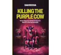 Killing the Purple Cow: What Happens When Everyone Wants to Be Remarkable