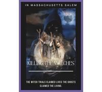 KILLING THE WITCHES: A Historical Thriller of the Salem Witch Trials.