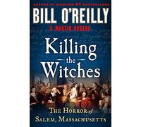 Killing the Witches: The Horror of Salem, Massachusetts (Bill O'Reilly's Killing Series)