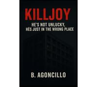 Killjoy: He’s not unlucky he’s just always in the wrong place.