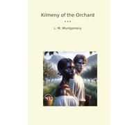 Kilmeny of the Orchard (Classic Books)