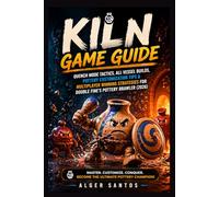 KILN GAME GUIDE: Quench Mode Tactics, All Vessel Builds, Pottery Customization Tips & Multiplayer Winning Strategies for Double Fine’s Pottery Brawler (2026)
