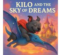 Kilo and The Sky of Dreams (Kilo’s Dream Series)