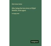 Kilo; being the love story of Eliph' Hewlitt, book agent: in large print