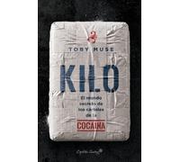 Kilo: El mundo secreto de los cárteles de la cocaína (Ensayo)