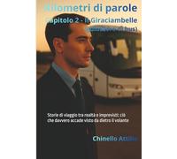 Kilometri di parole - Il Giraciambelle (guidatore di bus): Storie di viaggio tra realtà e imprevisti: ciò che davvero accade visto da dietro il volante