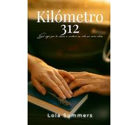 Kilómetro 312: El viaje que la enseñó a conducir su vida sin mirar atrás.