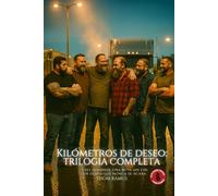 Kilómetros de deseo: Trilogía completa: Erotismo gaybear en la carretera - camioneros, cuerpos reales y la saga completa del deseo