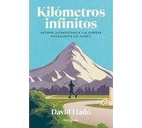 Kilómetros infinitos: Autismo, ultradistancia y la carrera más exigente del mundo (Obras diversas)
