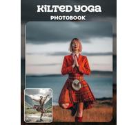 Kilted Yoga Photo Book: Playful Fitness Moments And Unique Poses In Lifestyle Photography | Fun And Light Scenes Across 40 Pages For Yoga Lovers
