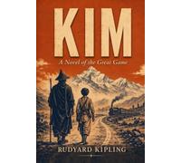 Kim: A Novel of the Great Game