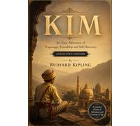 KIM: An Epic Adventure of Espionage, Friendship, and Self-Discovery - Annotated Edition by Tangbits Press.