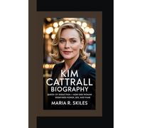 KIM CATTRALL BIOGRAPHY: Queen of Seduction - How One Woman Redefined Power, Sex, and Fame