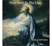 Kim Converse - Thou Shall Be The Light (US Import)