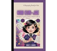 KIM EUN-JAE: Dreams, Lyrics, and a Heart Full of Music A Biography Book for Kids