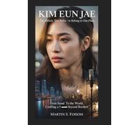 Kim Eun Jae: The Melody That Refused to Belong to One Place: From Seoul to the World, Crafting a Sound Beyond Borders