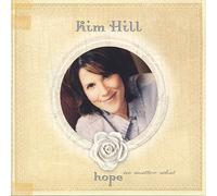 Kim Hill - Hope No Matter What (UK Import)