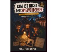 Kim ist nicht der Spielverderber: Das Grusel-Rätselbuch für Kinder ab 8 Jahren - 150 Verdächtige · 3 knifflige Fälle · Geheimschrift und Namenstreichen · Stundenlange Beschäftigung ohne Bildschirm