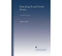 Kim Jong Il and North Korea: the leader and the system