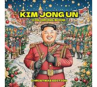Kim Jong Un Christmas Coloring Book: 40 Unique Illustrations for a Hilarious Holiday Journey
