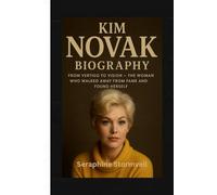 Kim Novak Biography: From Vertigo to Vision - The Woman Who Walked Away from Fame and Found Herself