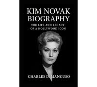 KIM NOVAK BIOGRAPHY: The Life And Legacy Of A Hollywood Icon