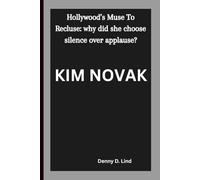 KIM NOVAK: Hollywood’s Muse To Recluse: why did she choose silence over applause?