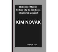 KIM NOVAK: Hollywood’s Muse To Recluse: why did she choose silence over applause?