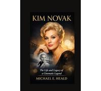 Kim Novak: The Life and Legacy of a Cinematic Legend