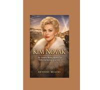 Kim Novak: The Timeless Beauty, Mystery, and Hollywood Journey of an Icon