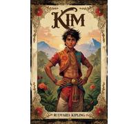 Kim: The 1901 Original and Unabridged Edition