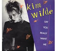 KIM WILDE - SAY YOU REALLY WANT ME 7 INCH (7" VINYL 45) US MCA 1986