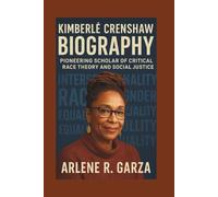 KIMBERLÉ CRENSHAW BIOGRAPHY: Pioneering Scholar of Critical Race Theory and Social Justice