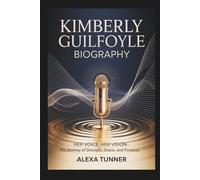 KIMBERLY GUILFOYLE BIOGRAPHY: HER VOICE, HER VISION-THE JOURNEY OF STRENGTH, GRACE, AND PURPOSE