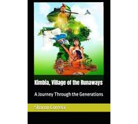 Kimbia, Village of the Runaways: A Journey Through the Generations